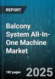 Balcony System All-In-One Machine Market - Global Forecast to 2030- Product Image