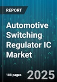 Automotive Switching Regulator IC Market - Cumulative Impact of United States Tariffs 2025 - Global Forecast to 2030- Product Image