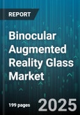 Binocular Augmented Reality Glass Market - Cumulative Impact of United States Tariffs 2025 - Global Forecast to 2030- Product Image