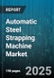 Automatic Steel Strapping Machine Market - Global Forecast to 2030 - Product Thumbnail Image