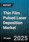 Thin Film Pulsed Laser Deposition Market - Cumulative Impact of United States Tariffs 2025 - Global Forecast to 2030 - Product Image