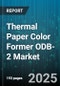 Thermal Paper Color Former ODB-2 Market - Cumulative Impact of United States Tariffs 2025 - Global Forecast to 2030 - Product Image