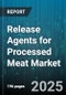 Release Agents for Processed Meat Market - Cumulative Impact of United States Tariffs 2025 - Global Forecast to 2030 - Product Image