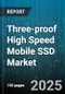Three-proof High Speed Mobile SSD Market by End User, Distribution Channel, Capacity, Interface, Application - Global Forecast to 2030 - Product Thumbnail Image