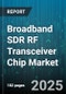 Broadband SDR RF Transceiver Chip Market - Cumulative Impact of United States Tariffs 2025 - Global Forecast to 2030 - Product Thumbnail Image