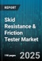 Skid Resistance & Friction Tester Market by Product Type, Technology, Method, End User, Application, Distribution Channel, Price Range - Global Forecast to 2030 - Product Thumbnail Image