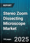 Stereo Zoom Dissecting Microscope Market - Global Forecast to 2030- Product Image