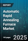 Automatic Rapid Annealing Furnace Market - Cumulative Impact of United States Tariffs 2025 - Global Forecast to 2030- Product Image