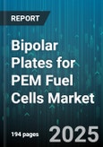 Bipolar Plates for PEM Fuel Cells Market - Global Forecast to 2030- Product Image
