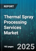 Thermal Spray Processing Services Market by Service Mode, Application, Coating Material, Process Technique, End Use Industry - Global Forecast to 2030- Product Image