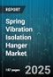 Spring Vibration Isolation Hanger Market - Global Forecast to 2030 - Product Thumbnail Image