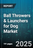 Ball Throwers & Launchers for Dog Market - Global Forecast to 2030- Product Image