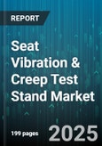 Seat Vibration & Creep Test Stand Market by End User, Technology, Application, Test Type, Sales Channel - Global Forecast to 2030- Product Image
