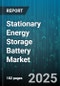 Stationary Energy Storage Battery Market - Global Forecast to 2030 - Product Image