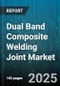 Dual Band Composite Welding Joint Market - Cumulative Impact of United States Tariffs 2025 - Global Forecast to 2030 - Product Thumbnail Image