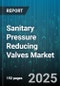 Sanitary Pressure Reducing Valves Market - Cumulative Impact of United States Tariffs 2025 - Global Forecast to 2030 - Product Thumbnail Image