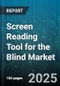 Screen Reading Tool for the Blind Market by Distribution Channel, Operating System, Deployment Mode, Component, Organization Size, Accessibility Feature, End User - Global Forecast to 2030 - Product Thumbnail Image