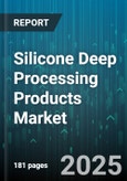 Silicone Deep Processing Products Market - Cumulative Impact of United States Tariffs 2025 - Global Forecast to 2030- Product Image