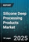 Silicone Deep Processing Products Market - Cumulative Impact of United States Tariffs 2025 - Global Forecast to 2030 - Product Thumbnail Image