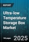 Ultra-low Temperature Storage Box Market - Cumulative Impact of United States Tariffs 2025 - Global Forecast to 2030 - Product Image
