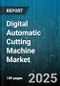 Digital Automatic Cutting Machine Market - Global Forecast to 2030 - Product Image