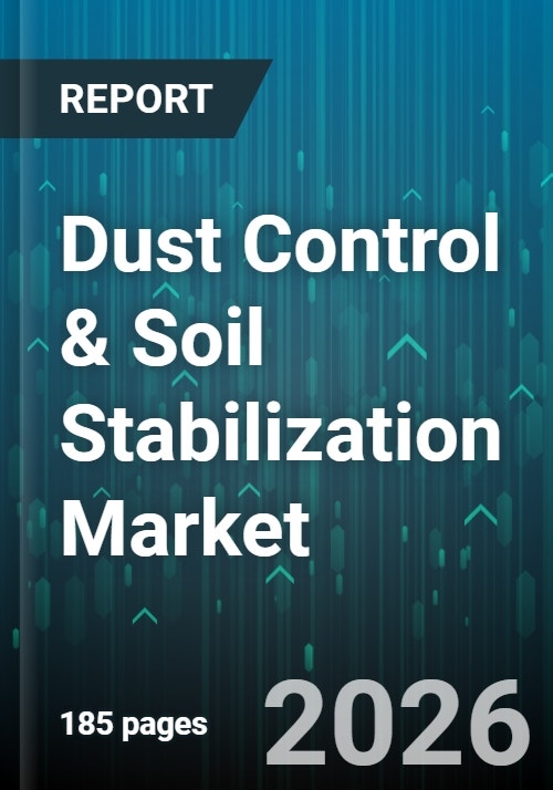 Dust Control & Soil Stabilization Market - Global Forecast 2026-2032