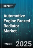 Automotive Engine Brazed Radiator Market - Cumulative Impact of United States Tariffs 2025 - Global Forecast to 2030- Product Image