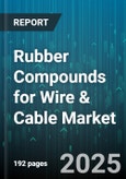Rubber Compounds for Wire & Cable Market - Cumulative Impact of United States Tariffs 2025 - Global Forecast to 2030- Product Image
