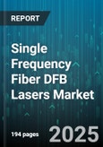 Single Frequency Fiber DFB Lasers Market - Global Forecast to 2030- Product Image
