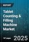 Tablet Counting & Filling Machine Market - Cumulative Impact of United States Tariffs 2025 - Global Forecast to 2030 - Product Thumbnail Image