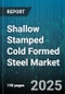 Shallow Stamped Cold Formed Steel Market - Global Forecast to 2030 - Product Thumbnail Image