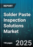 Solder Paste Inspection Solutions Market by Technology, Application, End Use, Degree Of Automation, Operation, System Type - Global Forecast to 2030- Product Image