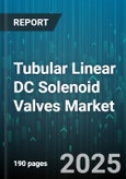 Tubular Linear DC Solenoid Valves Market - Cumulative Impact of United States Tariffs 2025 - Global Forecast to 2030- Product Image