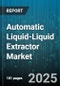Automatic Liquid-Liquid Extractor Market by Type, End Use Industry, Application, Operation Mode, Technology, Scale - Global Forecast to 2030 - Product Thumbnail Image