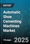 Automatic Shoe Cementing Machines Market - Cumulative Impact of United States Tariffs 2025 - Global Forecast to 2030 - Product Image