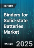 Binders for Solid-state Batteries Market by Application, Binder Type, Electrolyte Type, Form Factor - Global Forecast to 2030- Product Image
