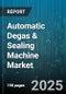Automatic Degas & Sealing Machine Market - Global Forecast to 2030 - Product Thumbnail Image