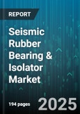 Seismic Rubber Bearing & Isolator Market - Cumulative Impact of United States Tariffs 2025 - Global Forecast to 2030- Product Image