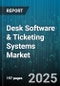 Desk Software & Ticketing Systems Market - Global Forecast to 2030 - Product Image