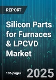 Silicon Parts for Furnaces & LPCVD Market - Global Forecast to 2030- Product Image
