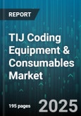 TIJ Coding Equipment & Consumables Market - Cumulative Impact of United States Tariffs 2025 - Global Forecast to 2030- Product Image