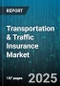 Transportation & Traffic Insurance Market - Cumulative Impact of United States Tariffs 2025 - Global Forecast to 2030 - Product Image