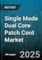 Single Mode Dual Core Patch Cord Market - Global Forecast to 2030 - Product Image