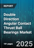 Double Direction Angular Contact Thrust Ball Bearings Market by End Use Industry, Distribution Channel, Material, Application, Size - Global Forecast to 2030- Product Image