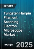 Tungsten Hairpin Filament Scanning Electron Microscope Market - Global Forecast to 2030- Product Image