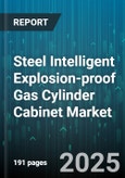 Steel Intelligent Explosion-proof Gas Cylinder Cabinet Market - Global Forecast to 2030- Product Image