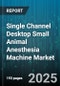 Single Channel Desktop Small Animal Anesthesia Machine Market - Global Forecast to 2030 - Product Thumbnail Image