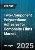 Two-Component Polyurethane Adhesive for Composite Films Market - Cumulative Impact of United States Tariffs 2025 - Global Forecast to 2030- Product Image