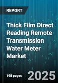 Thick Film Direct Reading Remote Transmission Water Meter Market - Cumulative Impact of United States Tariffs 2025 - Global Forecast to 2030- Product Image