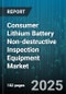 Consumer Lithium Battery Non-destructive Inspection Equipment Market - Cumulative Impact of United States Tariffs 2025 - Global Forecast to 2030 - Product Thumbnail Image